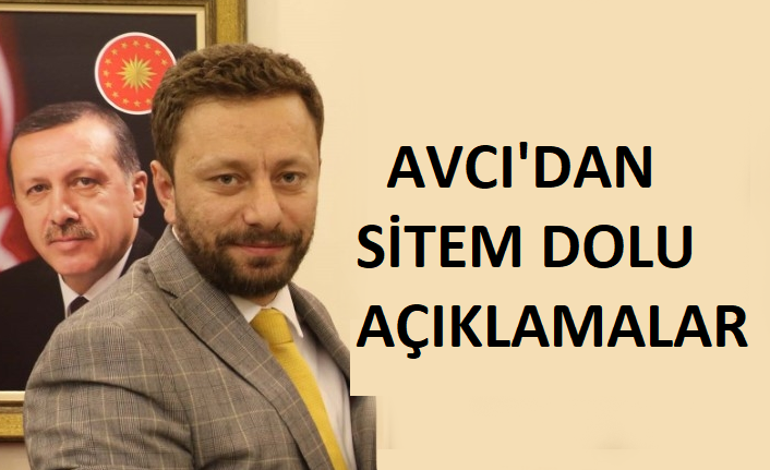 MİLLETVEKİLİ AVCI’DAN ÖNEMLİ MESAJLAR